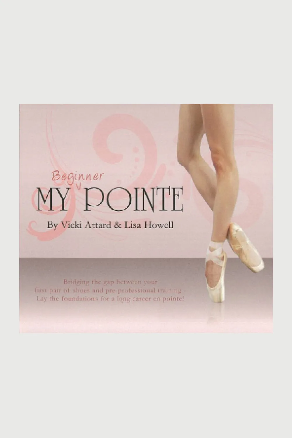 71040 - CD/DVD My Beginner Pointe By Vicki Attard and Lisa Howell