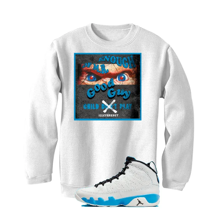 Air Jordan 9 “Powder Blue” | illcurrency White T-Shirt (ENOUGH OF MR GOOD GUY)